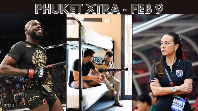 PHUKET XTRA: VIDEO: Some Phuket small hotels to become legal, UFC legend coming to Phuket, New FAT Chief || Feb 9