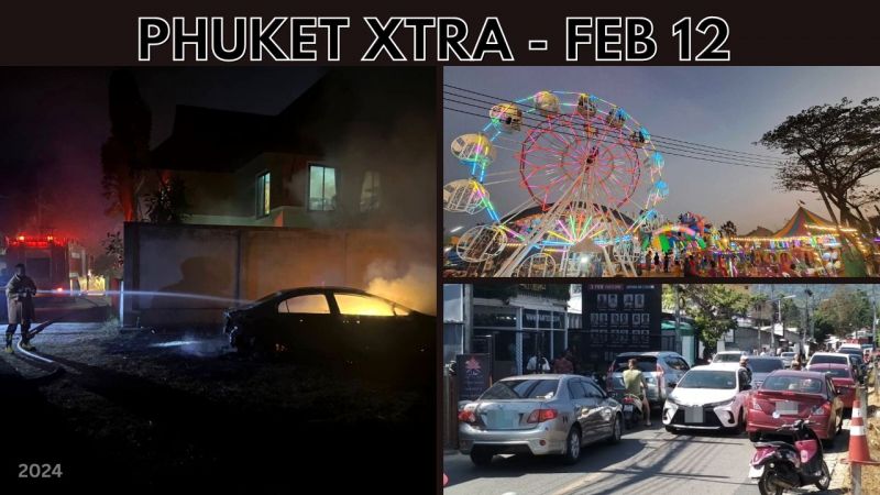 PHUKET XTRA: VIDEO: Calls to solve Soi Ta-iad traffic woes, Punishment over Tuk-Tuk roof dance, Kamala fire || Feb 12