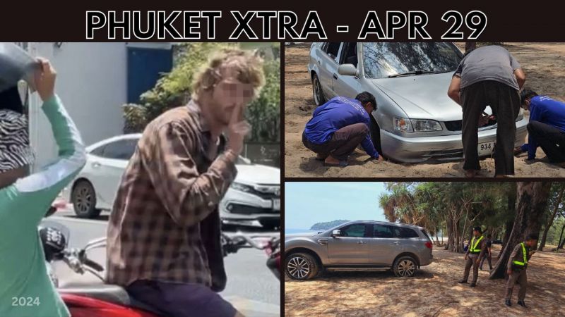 PHUKET XTRA: VIDEO: Cars stuck on Phuket sand, Cheeky foreigner in Phuket Town, Phuket Light-Rail study || April 29