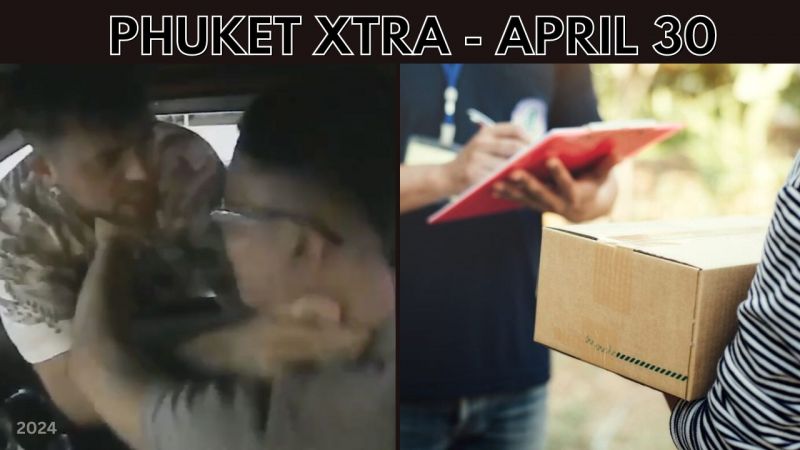 PHUKET XTRA: VIDEO: Tuk-tuk driver assaulted by tourist, VAT on imports to start in May, Python in Patong || April 30