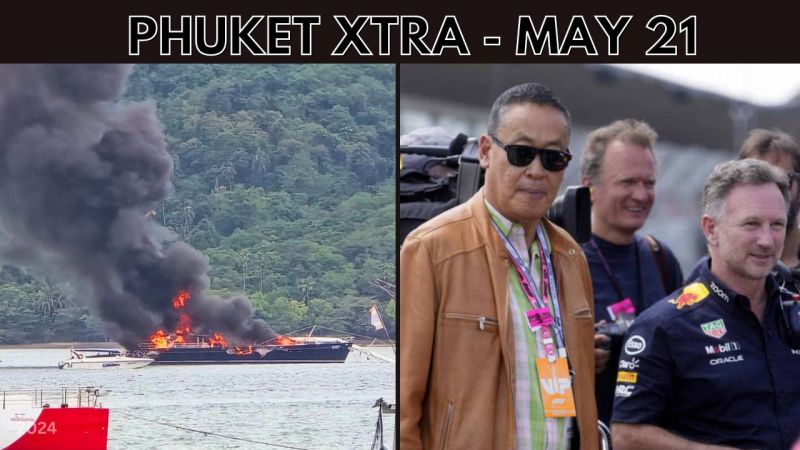 PHUKET XTRA: VIDEO: Monk stabbed over B20, Luxury yacht fire, Premier talks F1 Thailand GP potential || May 21