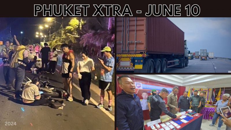PHUKET XTRA: VIDEO: Phuket peak-hour truck ban July 1st, Marathon runner road crash, Nai Harn search || June 10