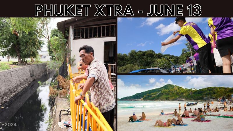 PHUKET XTRA: VIDEO: Flood-readiness in Phuket Town, Euro travel firm collapse affecting tourism in Thailand || June 13