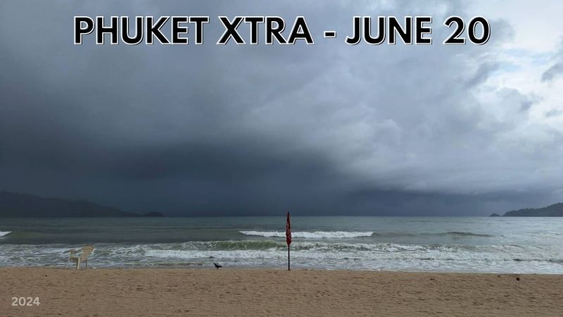 PHUKET XTRA: VIDEO: Phuket severe weather warning, What you should know about the daily alcohol ban || June 20