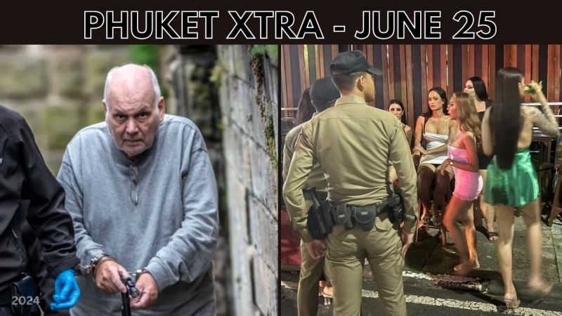 PHUKET XTRA: VIDEO: More Paedo charges for ex-Phuketian, Tourist attacked by trans group in Patong again || June 25