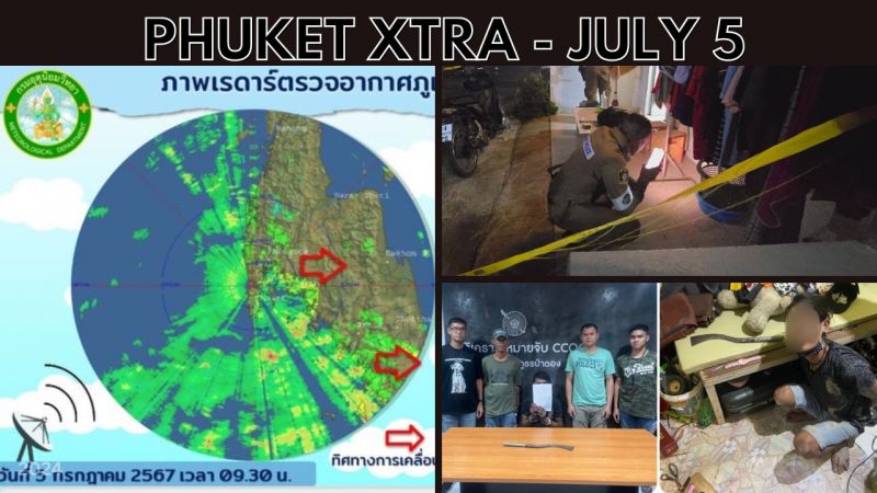 PHUKET XTRA: VIDEO: Patong machete attack, Srisoonthorn shooting, Heavy rain forecast for Phuket || July 5