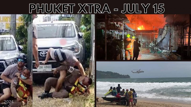 PHUKET XTRA: VIDEO: Cop-beating Kiwi brothers blacklisted, Missing teen’s body washes ashore, Karon fire || July 15