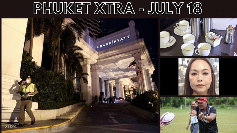 PHUKET XTRA: VIDEO: Bangkok cyanide tea party over investment dispute, Transport officials in Phuket || July 18