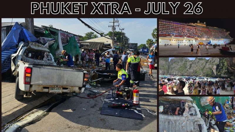 PHUKET XTRA: VIDEO: Pickup truck market crash kills one, Cruise hopes for Phuket, Maya bay to close Aug 1 || July 26