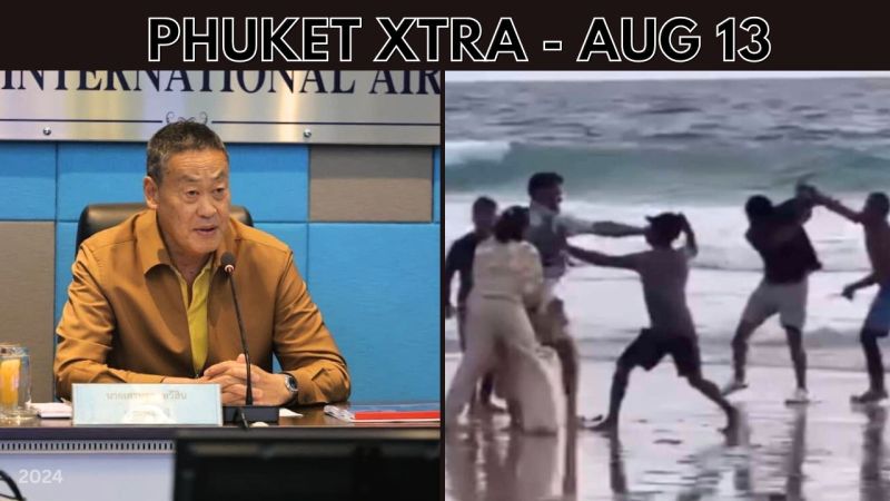 PHUKET XTRA: VIDEO: PM talks tourist safety right before beach brawl, Barbed wire nearly blinds woman || Aug 13