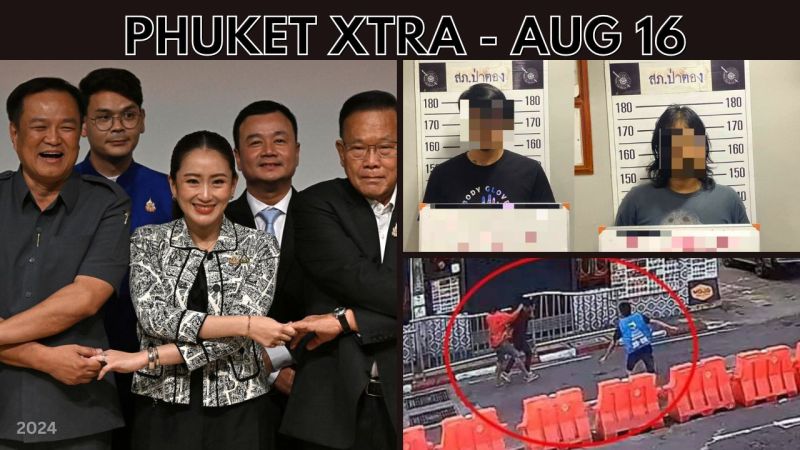 PHUKET XTRA: VIDEO: Thailand has a new PM, Two motorbike taxi drivers arrested in Phuket tourist beating || Aug 16