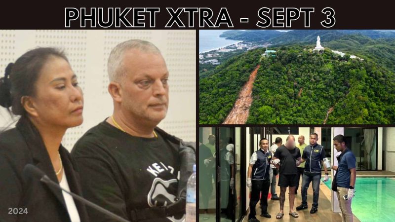 PHUKET XTRA: VIDEO: Swiss expat found NOT guilty of assault, Brit hiding in Phuket arrested in Rawai || Sep 3