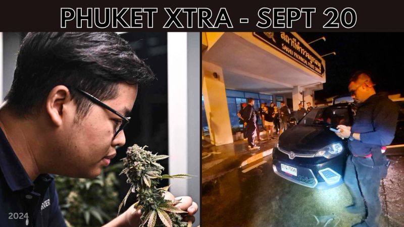 PHUKET XTRA: VIDEO: New bill to clear the haze of Thailand’s cannabis industry? Murder-robbery arrest || Sep 20