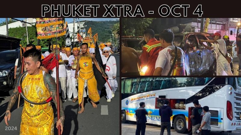 PHUKET XTRA: VIDEO: Spirit mediums take to Phuket streets, Bus inferno update, Firecrackers set car ablaze? || Oct 4