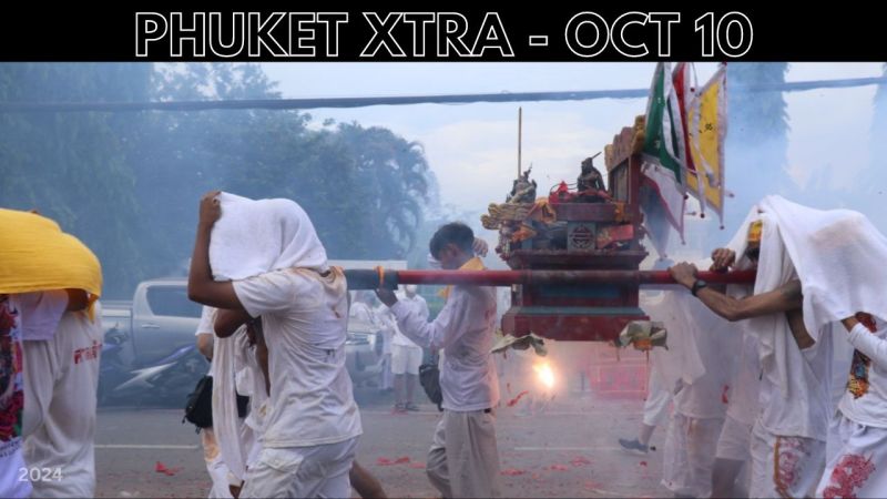 PHUKET XTRA: VIDEO: Original shrine takes to streets in Phuket Veg Fest, Foreigner’s body found off Patong || Oct 10