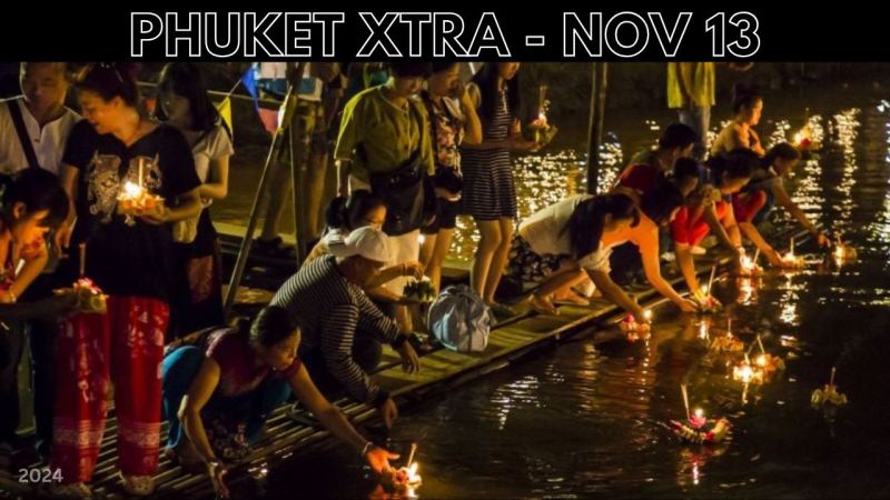 PHUKET XTRA: VIDEO: Where to celebrate Loy Krathong in Phuket! Extra public holidays in 2025 || Nov 13