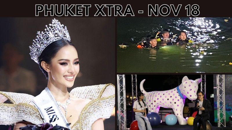 PHUKET XTRA: VIDEO: Phuketian in Miss Universe, Boy falls in Phuket well, Loy Krathong drowning in Thalang || Nov 18