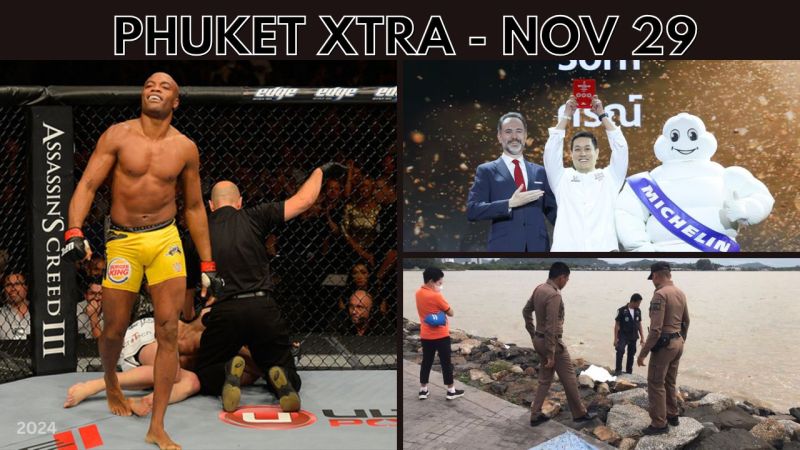 PHUKET XTRA: VIDEO: Body washes ashore, MMA legend coming to Phuket, 3-Michelin stars restaurant || Nov 29