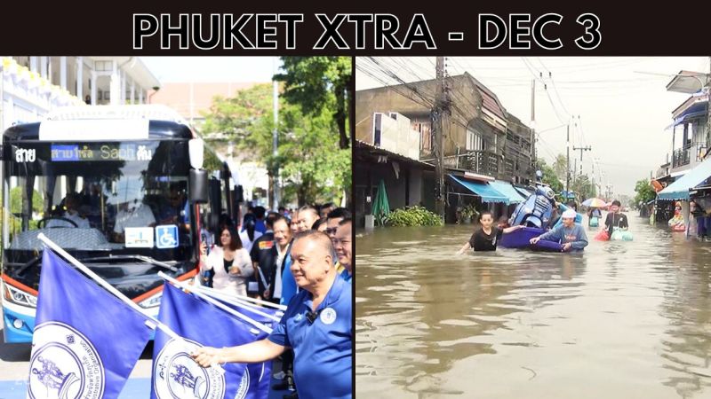 PHUKET XTRA: VIDEO: More EV Bus lines launch in Phuket Town, Floods claim 25 lives in South Thailand || Dec 3