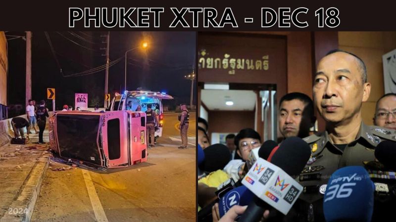 PHUKET XTRA: VIDEO: Early morning wipeout on road to Patong, Ex-National Police Chief investigated || Dec 18