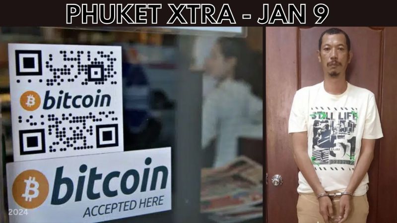 PHUKET XTRA: VIDEO: Plans for crypto pilot project in Phuket, Suspected hitman caught in Cambodia || Jan 9
