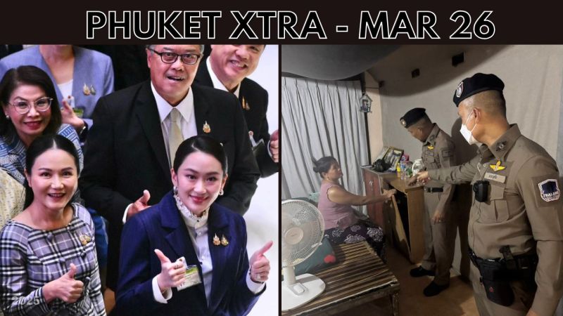 PHUKET XTRA: VIDEO: PM survives no-confidence vote, Over B500,000 stolen from Phuket worker’s camp || March 26