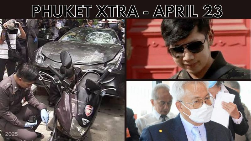 PHUKET XTRA: VIDEO: Ex-prosecutors get jail time over fatal hit-run, Visa-free scheme under review || April 23