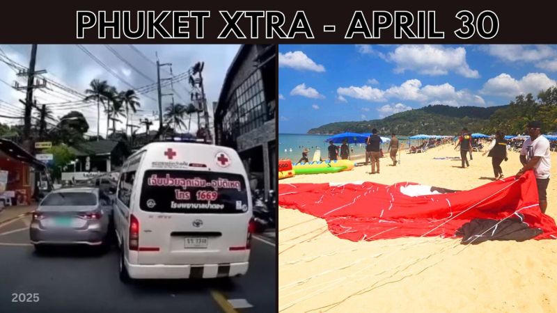 PHUKET XTRA: VIDEO: Phuket’s parasail issues, Fatal ambulance obstruction, 18 new hotels within 2 years? || April 30