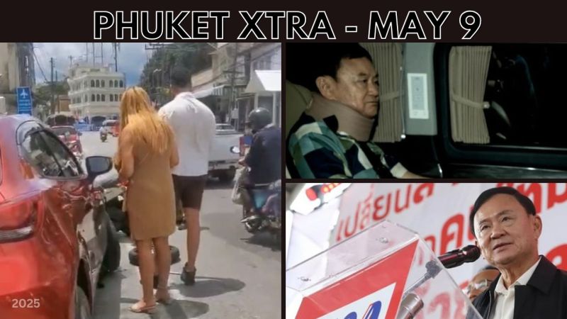 PHUKET XTRA: VIDEO: Thaksin’s prison dodge gets docs suspended, Phuket companies guilty, Tourists caught || May 8