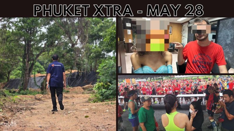 PHUKET XTRA: VIDEO: Mudslide halt Rawai project, Ladyboy caught red-handed, Fyre Festival of marathons || May 28
