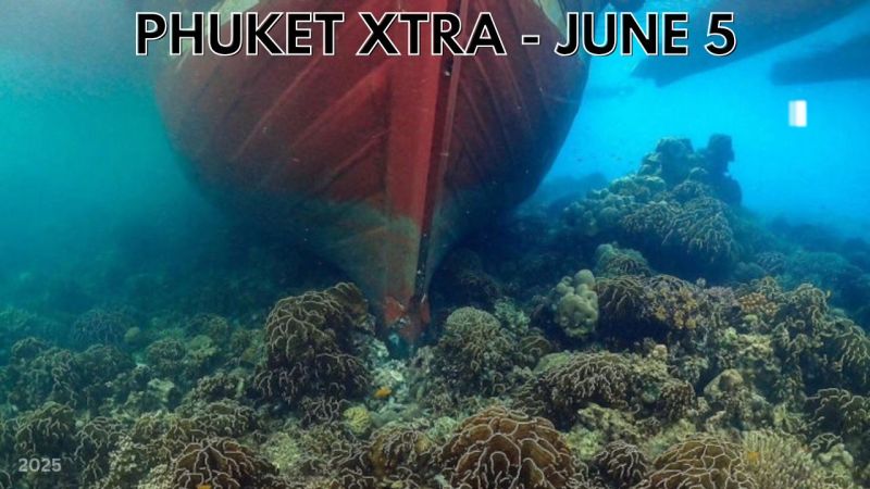 PHUKET XTRA: VIDEO: Phuket cops praised for enforcing the law, Ship runs aground on coral reef off Phuket || June 5