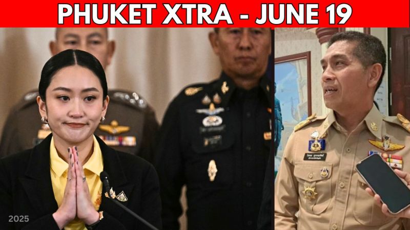 PHUKET XTRA: VIDEO: PM’s leaked call sparks Thailand political crisis, Phuket eyes cannabis zones || June 19