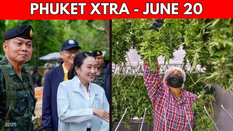 PHUKET XTRA: VIDE: Phuket’s “family paradise” vs cannabis boom,Thailand political crisis deepens || June 20
