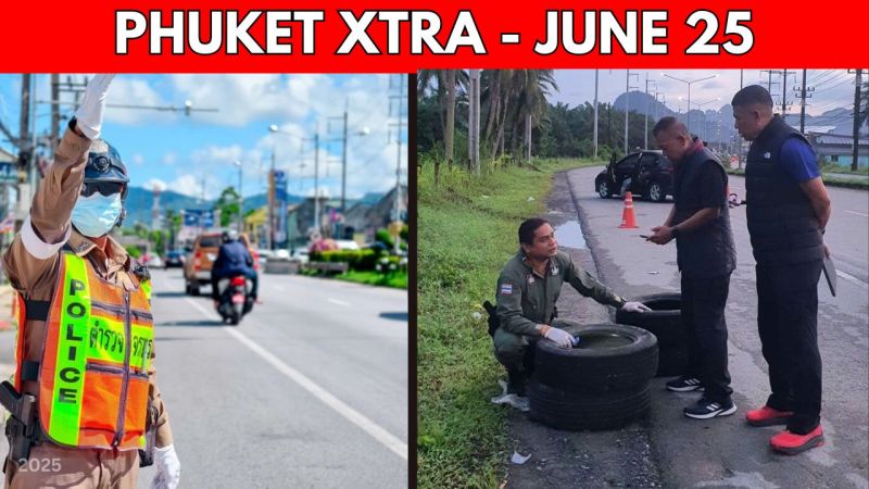 PHUKET XTRA: VIDEO: Bomb Couriers Caught en Route to Phuket, Phuket police target unlicensed drivers || June 25
