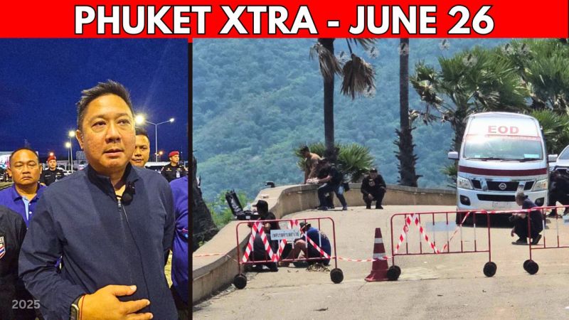 PHUKET XTRA: VIDEO: Bomb confessions lead Phuket police to 3 devices across island as investigation ongoing || June 26