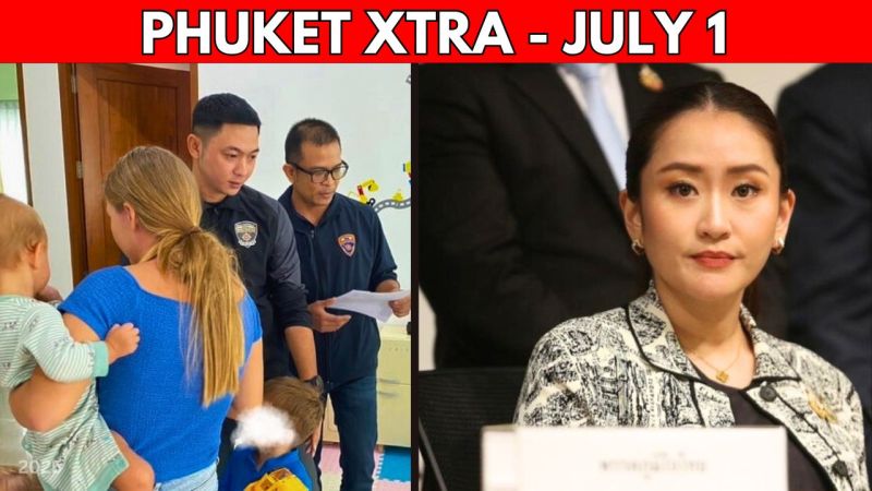 PHUKET XTRA: VIDEO: Prime Minister suspended over leaked call, 48 Illegal nurseries in Phuket || July 1