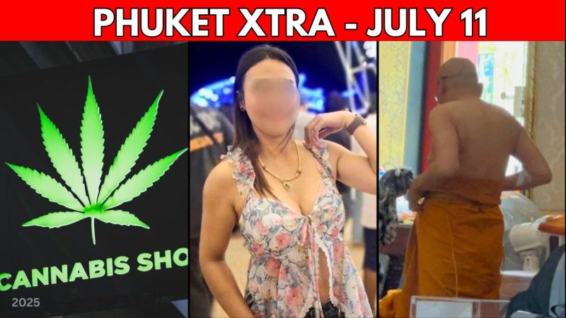 PHUKET XTRA: VIDEO: Phuket Medical Cannabis Era Begins, Ms Golf’s Affair Topples Temple Elders || July 11