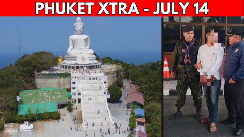 PHUKET XTRA: VIDEO: Big Buddha to reopen ‘soon’, Gunman caught in Phuket, Chinese fast track lanes || July 14