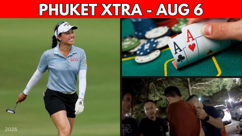 PHUKET XTRA: VIDEO: Poker Tourneys Legal In Thailand, Alcohol rule changes, Thai World No. 1 Golfer || Aug 6