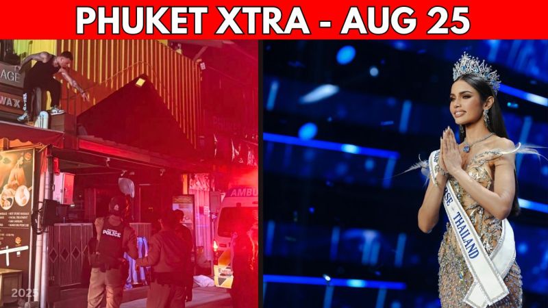 PHUKET XTRA: VIDEO: Intoxicated Tourists, Driver Detained For Sex Assault, New Miss Universe Thailand || Aug 25