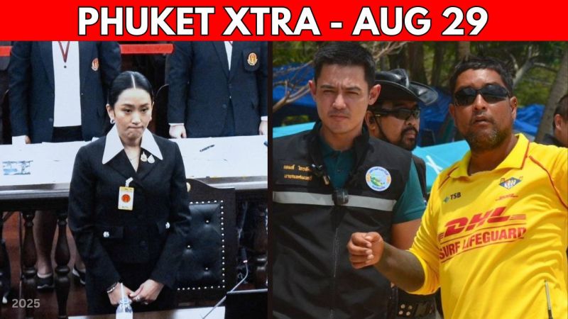 PHUKET XTRA: VIDEO: Thai Leader Out: Court Boots PM from Power, Rawai Mayor Vows Justice For Lifeguards || Aug 29