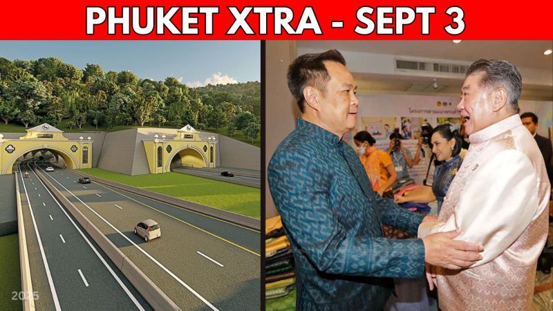 PHUKET XTRA: VIDEO: Decoding Thailand’s Political Chessboard, Patong Tunnel Financing Model Approved || Sept 3