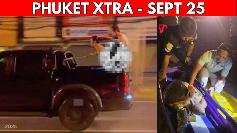 PHUKET XTRA: VIDEO: Phuket Cops Hunt Couple Over Explicit Truck Video, Sea Turtle Rescued || Sept 25