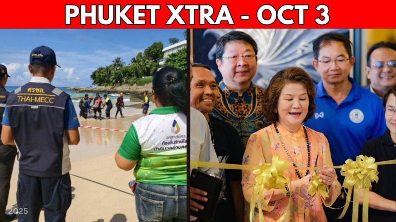 PHUKET XTRA: VIDE: Missing Chinese Tourist’s Body Found Off Phuket, Support For Border Fence || Oct 3