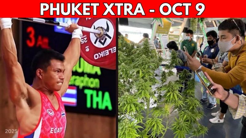 PHUKET XTRA: VIDEO: Thailand Wins Gold, Re-examining Weed Laws AGAIN, Phuket Fights Back Against Scams || Oct 9