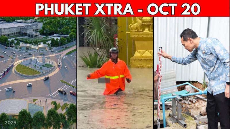 PHUKET XTRA: VIDEO: Heroines Underpass Cancelled, Morning Patong Floods, Bang Tao Construction || Oct 20