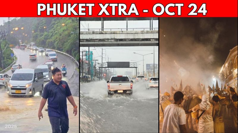 PHUKET XTRA: VIDEO: Aftermath Of Heavy Rain, Schedule For Phuket Vegetarian Festival || Oct 24