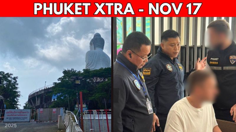 PHUKET XTRA: VIDEO: ‘World Class’ Hacker Caught In Phuket, Landslide leads to Big Buddha Class Action || Nov 17