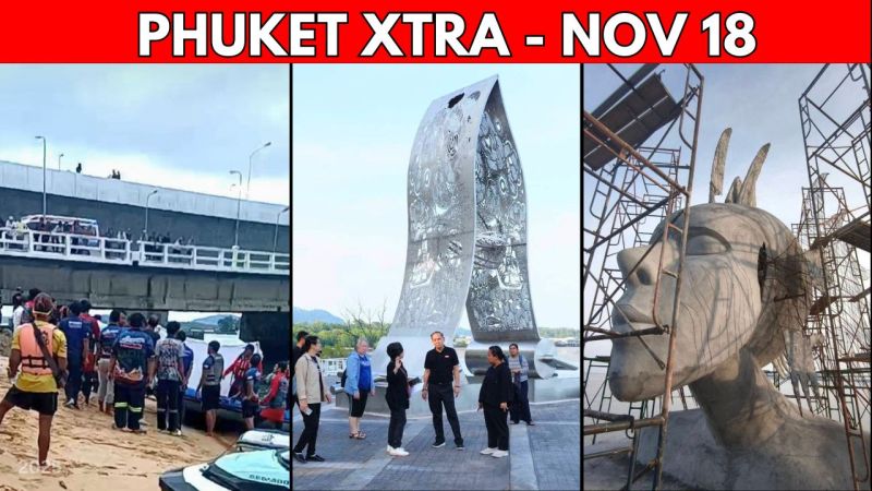 PHUKET XTRA: VIDEO: Pickup Plunges Off Sarasin Bridge, Phuket preps for Thailand Biennale 2025 || Nov 18