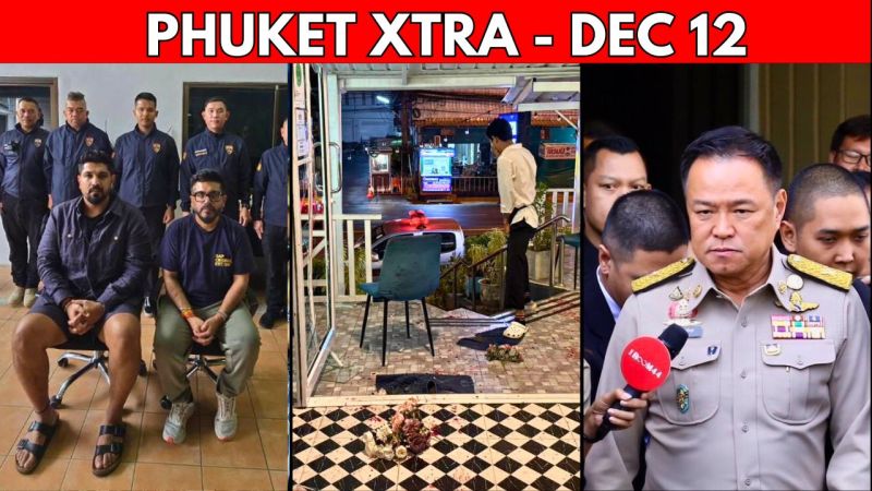 PHUKET XTRA: VIDEO: Runaway Club Owners Caught in Phuket, Thai PM Dissolves Parliament || Dec 12